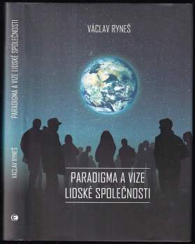 Václav Ryneš: Paradigma a vize lidské společnosti