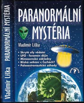 Paranormální mystéria : UFO - fenomén dějin, blízká setkání v Čechách?, mimozemské základny na Zemi?, skryté síly vědomí, paleoastronautické záhady Če
