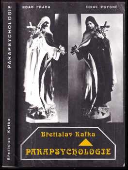 Parapsychologie : hypnóza, schopnost médií, komunikace se zemřelými, zhmotnění, lourdský zázrak - Břetislav Kafka (1992, Road) - ID: 853143