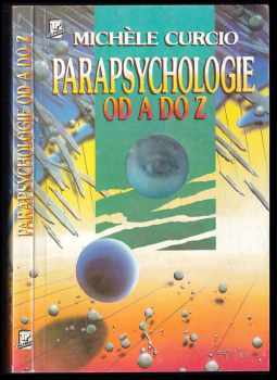 Parapsychologie od A do Z, aneb, Okultní vědy a jejich neuvěřitelné možnosti