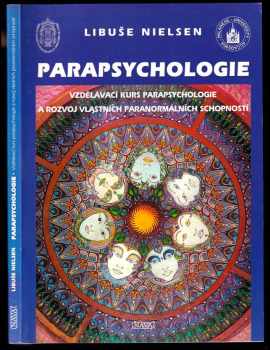 Libuše Nielsen: Parapsychologie - vzdělávací kurs parapsychologie a rozvoj vlastních paranormálních schopností