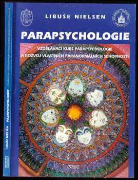 Libuše Nielsen: Parapsychologie - vzdělávací kurs parapsychologie a rozvoj vlastních paranormálních schopností