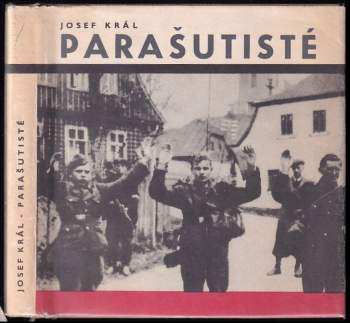 Parašutisté : reportáže z okupace - Josef Král (1967, Severočeské nakladatelství) - ID: 764059