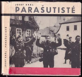 Parašutisté : reportáže z okupace - Josef Král (1967, Severočeské nakladatelství) - ID: 844452