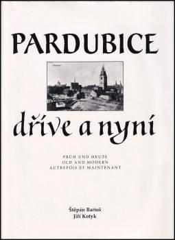 Pardubice dříve a nyní