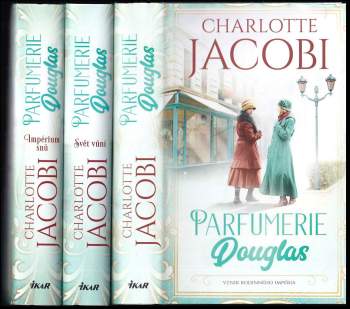 Charlotte Jacobi: Parfumerie Douglas 1 - 3, KOMPLET, Vznik rodinného impéria + Svět vůní + Impérium snů