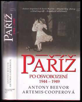 Antony Beevor: Paříž po osvobození 1944-1949