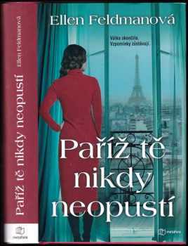 Ellen Feldman: Paříž tě nikdy neopustí