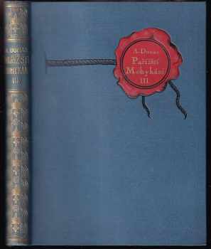 Pařížští Mohykáni : Díl III - román - Alexandre Dumas (1923, A. Neubert) - ID: 677033