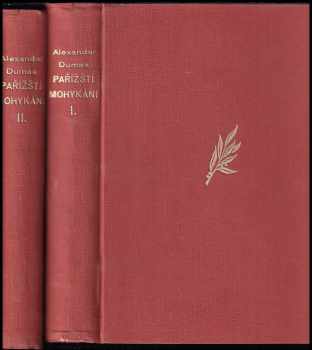 Alexandre Dumas: Pařížští Mohykáni - Román [Díl] I. + [Díl] II. + Salvator : [Pařížští Mohykáni II - díly I a II - KOMPLET