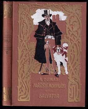 Alexandre Dumas: Pařížští Mohykáni - román Díl II. - IX.  Pařížští mohykániCHYBÍ I. DÍL  II. - IV. + Pařížští mohykáni - Salvator I. - V.