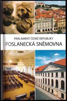 Parlament České republiky - Poslanecká sněmovna - Petr Kolář, Petr Valenta (2009, Pro Kancelář Poslanecké sněmovny Parlamentu České republiky vydal Ivan Král) - ID: 1309152