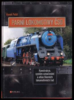 Parní lokomotivy ČSD : konstrukce, systém označování a atlas hlavních lokomotivních řad