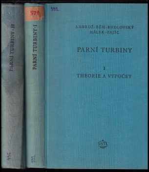 Jaroslav Ambrož: Parní turbiny 1 + 2 - 1. [díl] - pomůcka pro vysokoškolské studium a pro energetiky-výpočtáře v praxi + II - Konstrukce, regulace a provoz parních turbin