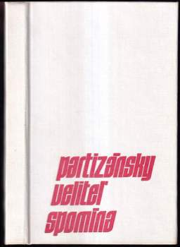 Partizánsky veliteľ spomína