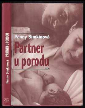Partner u porodu : vše, co potřebujete vědět, abyste mohli ženě při porodu pomoci