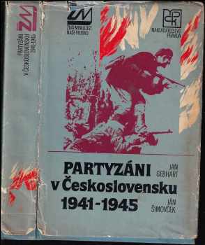 Jan Gebhart: Partyzáni v Československu 1941-1945