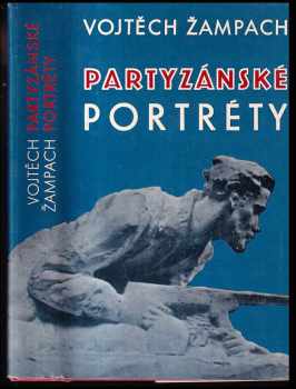 Vojtěch Žampach: Partyzánské portréty