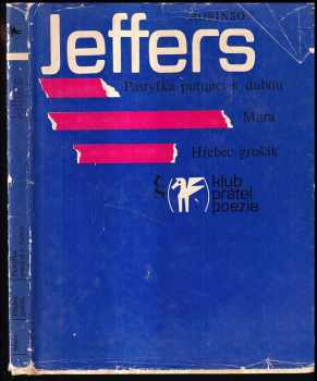 Robinson Jeffers: Pastýřka putující k dubnu ; Mara ; Hřebec grošák
