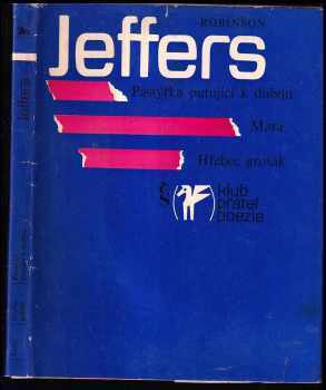 Pastýřka putující k dubnu ; Mara ; Hřebec grošák - Robinson Jeffers (1976, Československý spisovatel) - ID: 700077