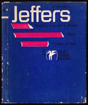 Robinson Jeffers: Pastýřka putující k dubnu ; Mara ; Hřebec grošák