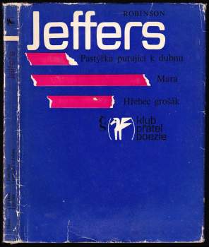 Robinson Jeffers: Pastýřka putující k dubnu ; Mara ; Hřebec grošák