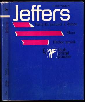 Robinson Jeffers: Pastýřka putující k dubnu ; Mara ; Hřebec grošák