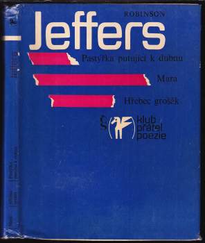 Robinson Jeffers: Pastýřka putující k dubnu ; Mara ; Hřebec grošák