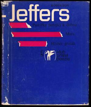 Robinson Jeffers: Pastýřka putující k dubnu ; Mara ; Hřebec grošák