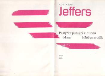 Robinson Jeffers: Pastýřka putující k dubnu ; Mara ; Hřebec grošák