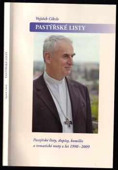 Vojtěch Cikrle: Pastýřské listy : pastýřské listy, dopisy, homilie a tematické texty z let 1990-2009