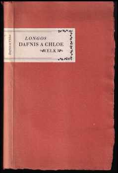 Longos: Pastýřské příběhy Dafnida a Chloe - Dafnis a Chloe - Čtyři knihy pastýřských příběhů Dafnida a Chloe : Starořecký román