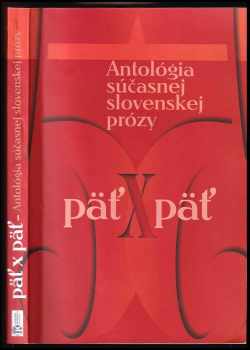 Päť x päť: Antológia súčasnej slovenskej prózy