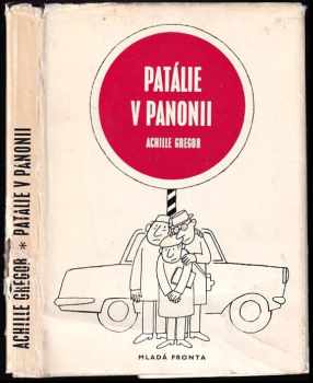 Patálie v Panonii : [mikrohomeriáda] - Achille Gregor (1972, Mladá fronta) - ID: 739357