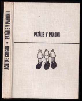 Patálie v Panonii : [mikrohomeriáda] - Achille Gregor (1972, Mladá fronta) - ID: 752769