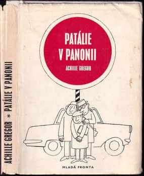Patálie v Panonii : [mikrohomeriáda] - Achille Gregor (1972, Mladá fronta) - ID: 60311