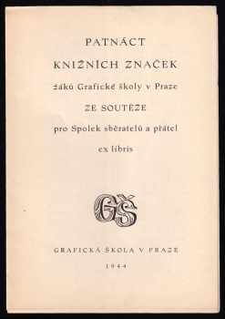 Patnáct knižních značek žáků Grafické školy v Praze ze soutěže pro Spolek sběratelů a přátel ex libris : [15 Bücherzeichen der schüler der Graphischen Schule in Prag]