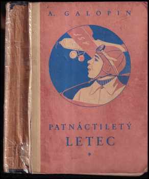 Patnáctiletý letec : Díl I - Arnould Galopin (1937, Jos. R. Vilímek) - ID: 272069