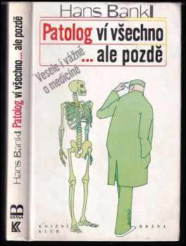 Hans Bankl: Patolog ví všechno...ale pozdě