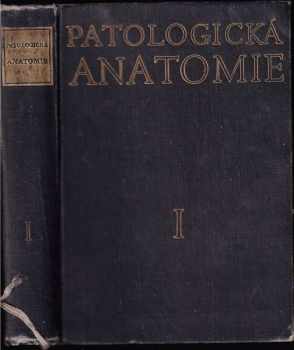 Patologická anatomie. Díl 1, Část obecná - Blahoslav Bednář, Rudolf Vaněček, Antonín Fingerland, Václav Jedlička, Dagmar Benešová, Heřman Sikl, Čestmír Dvořáček, Jaromír Tesař, Maxmilián Dluhoš, Vladimír Vortel (1963, SZdN) - ID: 93667