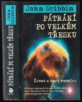 John R Gribbin: Pátrání po velkém třesku : život a smrt vesmíru