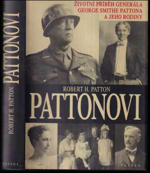 Robert H Patton: Pattonovi : životní příběh generála George Smithe Pattona a jeho rodiny