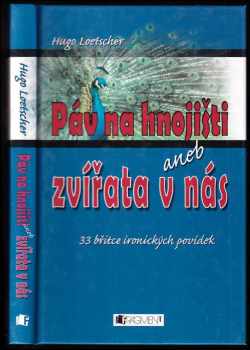 Hugo Loetscher: Páv na hnojišti, aneb, Zvířata v nás