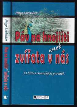 Páv na hnojišti, aneb, Zvířata v nás
