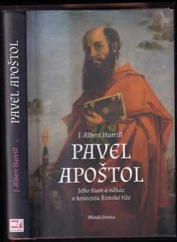 J. Albert Harrill: Pavel Apoštol - Jeho život a odkaz v kontextu Římské říše