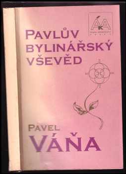 Pavlův bylinářský vševěd - Pavel Váňa (1991, ÁKA Čejkovo nakladatelství) - ID: 783650