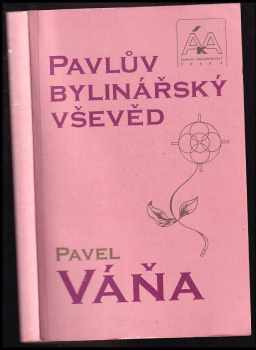 Pavlův bylinářský vševěd - Pavel Váňa (1991, ÁKA Čejkovo nakladatelství) - ID: 740843