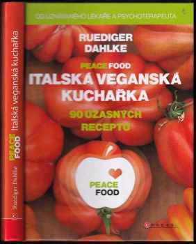 Peace food : italská veganská kuchařka - Rüdiger Dahlke (2015, CPress) - ID: 690993