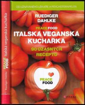 Peace food : italská veganská kuchařka - Rüdiger Dahlke (2015, CPress) - ID: 624325