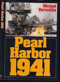 Michael Borovička: Pearl Harbor 1941 : ze zákulisí jednoho zákeřného přepadu